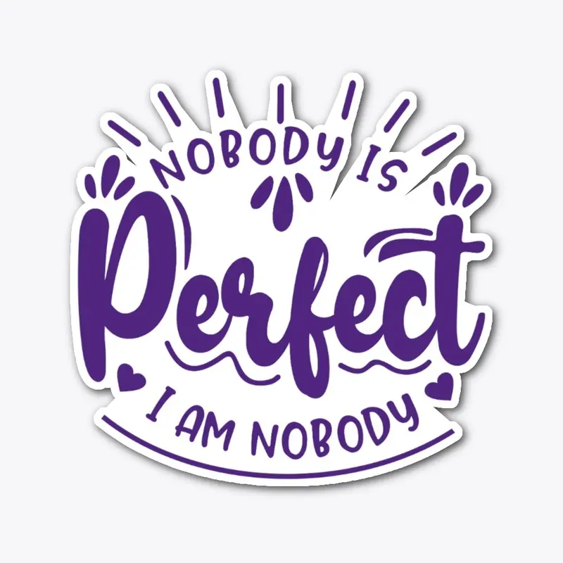 Nobody is Perfect